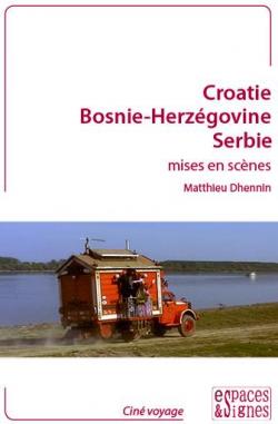 Croatie, Bosnie-Herzgovine, Serbie mises en scne par Matthieu Dhennin