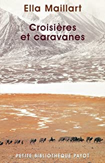Croisières et Caravanes par Ella Maillart