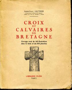 Croix et Calvaires de Bretagne par Joseph Stany Gauthier