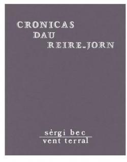 Cronicas dau reire-jorn (Collection Cercamon) par Serge Bec