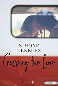 Crossing the Line par Simone Elkeles