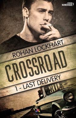 Crossroad, tome 1 : Last Delivery par Rohan Lockhart