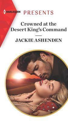Crowned at the Desert King's Command par Jackie Ashenden