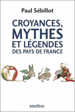 Croyances, mythes et lgendes des pays de France par Paul Sbillot
