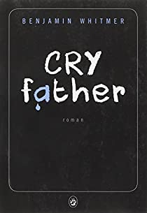 Cry Father par Benjamin Whitmer