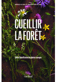 Cueillir la fort : Guide d'identification des plantes sauvages par Grald Le Gal