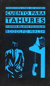 Cuento para tahres y otros cuentos policiacos par Rodolfo Walsh