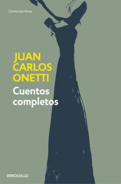 Cuentos completos par Juan Carlos Onetti