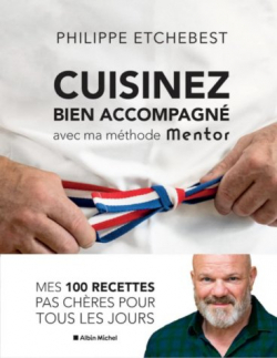 Cuisinez bien accompagn avec ma mthode Mentor par Philippe Etchebest