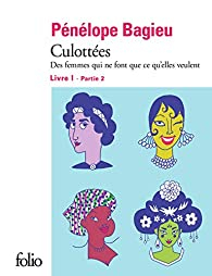 Culottes, tome 1 : Des femmes qui ne font que ce qu'elles veulent (2/2) par Pnlope Bagieu