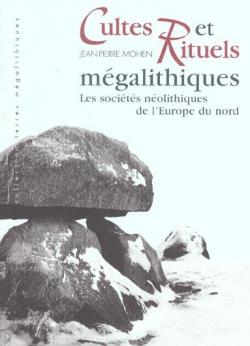 Cultes et Rituels megalithiques : Les Socits nolithiques de l'Europe du nord par Jean-Pierre Mohen