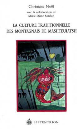 La culture traditionnelle des Montagnais de Mashteuiatsh par Marie-Diane Christiane