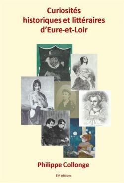Curiosits historiques et littraires d'Eure-et-Loir par Philippe Collonge