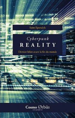 Cyberpunk Reality, dernier bilan avant la fin du monde par St Epondyle