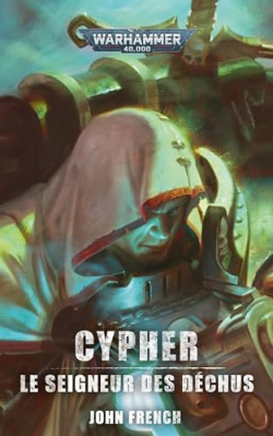 Warhammer 40.000 - Cypher : Le Seigneur des Dchus par John French