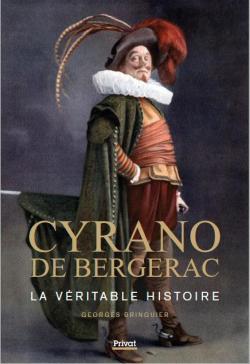 Cyrano de Bergerac : La vritable histoire par Georges Bringuier