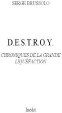 Destroy, tome 5 : Chroniques de la grande liqufaction par Serge Brussolo