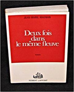 DEUX FOIS DANS LE MEME FLEUVE par Jean-Marie Magnan