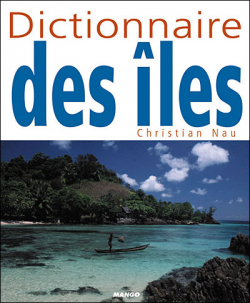 Dictionnaire des les par Christian Nau