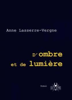 D'Ombre et de Lumiere par Anne Lasserre-Vergne