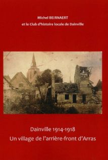 Dainville 1914-1918, tome 1 : Un village de l'arrire-front d'Arras par Club d' Histoire Locale de Dainville