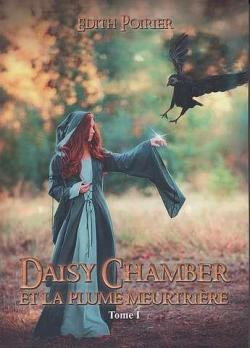 Daisy Chamber et la Plume Meurtrire, tome 1 par Edith Poirier