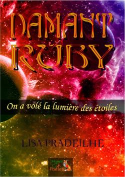 Damant Ruby - On a vol la lumire des toiles par Lisa Pradeilhe