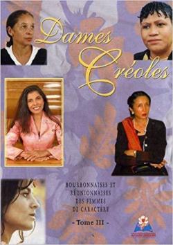 Dames Croles, tome 3 : Bourbonnaises et Runionnaises, des femmes de caractre par Frdric Mocadel