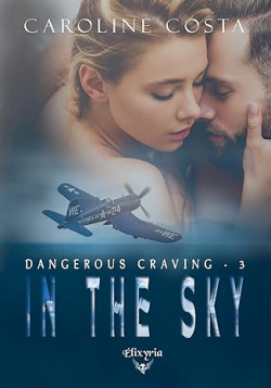 Dangerous craving, tome 3 : In the sky par Caroline Costa