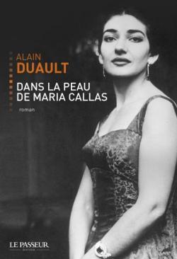 Dans la peau de Maria Callas par Alain Duault