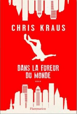 Dans la fureur du monde par Chris Kraus