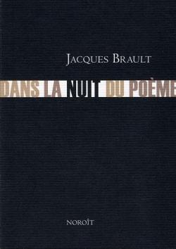 Dans la nuit du pome par Jacques Brault