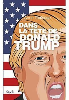 Dans la tte de Donald Trump par Anne Toulouse