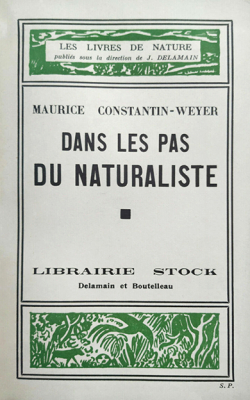 Dans les pas du naturaliste par Maurice Constantin-Weyer