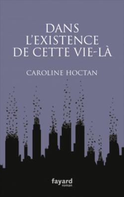 Dans l'existence de cette vie-l par Caroline Hoctan