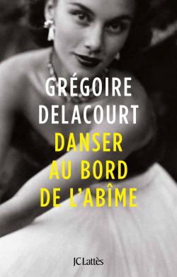 Danser au bord de l'abîme par Grégoire Delacourt