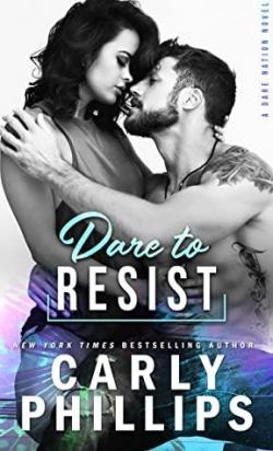 Dare Nation, tome 1 : Dare to Resist par Carly Phillips