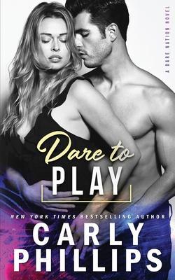 Dare Nation, tome 3 : Dare to Play par Carly Phillips