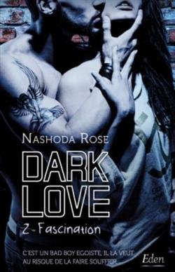 Dark Love, tome 2 : Fascination par Nashoda Rose