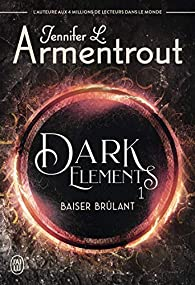 Dark elements, tome 1 : Baiser brûlant par Jennifer L. Armentrout