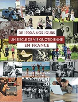 Un sicle de vie quotidienne en France : De 1900  nos jours par Marie-Odile Mergnac