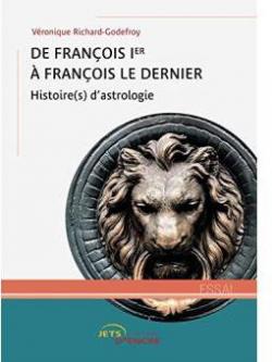 De Franois Ier  Franois le Dernier par Vronique Richard-Godefroy