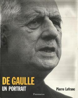 De Gaulle, un portrait par Pierre Lefranc