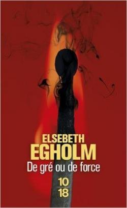 Dicte Svendsen, tome 3 : De gr ou de force par Elsebeth Egholm