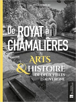 De Royat  Chamalires: Arts & histoire de deux villes d'Auvergne par Alain Tourreau