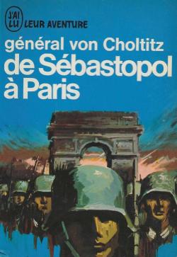De Sbastopol  Paris par Dietrich von Choltitz