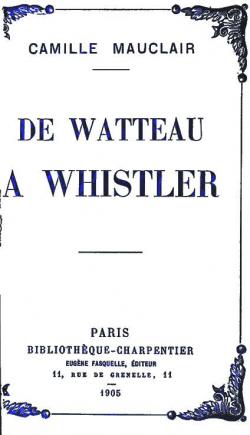 De Watteau  Whistler (1905) par Camille Mauclair