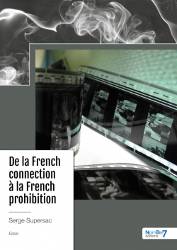 De la French connection   la French prohibition par Serge Supersac