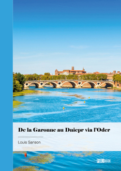 De la Garonne au Dniepr via l'Oder par Louis Sanson