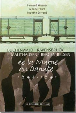De la Marne au Danube 1943-1945 : Buchenwald, Ravensbruck, Mauthausen, Bergen-Belsen par Fernand Wiszner